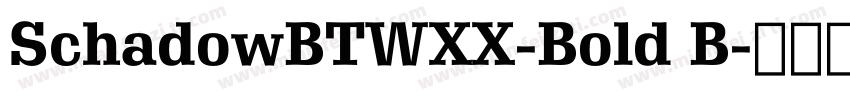 SchadowBTWXX-Bold B字体转换